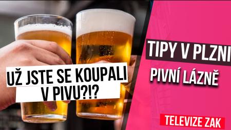 📺 TELEVIZNÍ TIPY - NENUĎTE SE V PLZNI! VYKOUPEJTE SE V PIVU